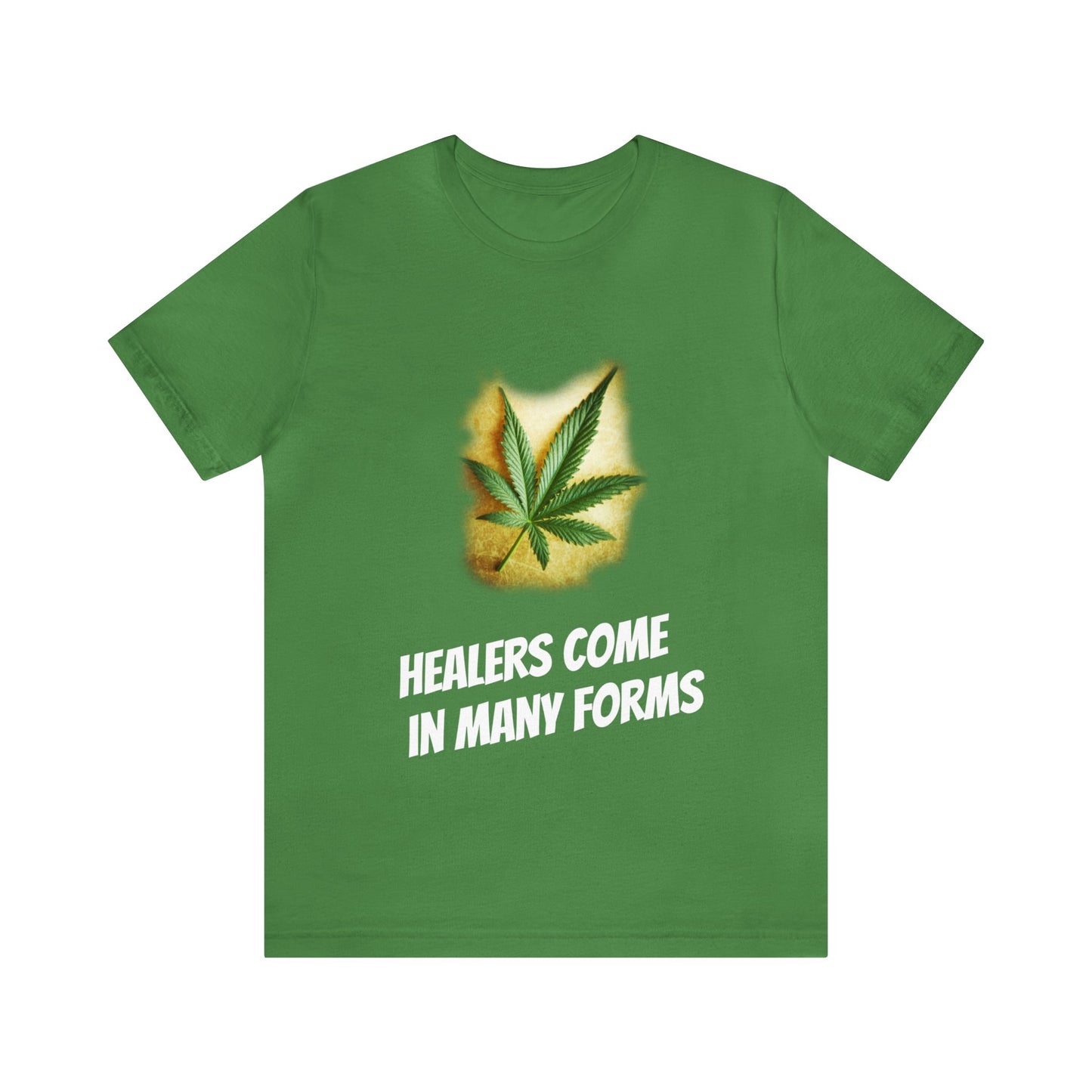 Healers Come in Many Forms T-shirt -Unisex - cannabis