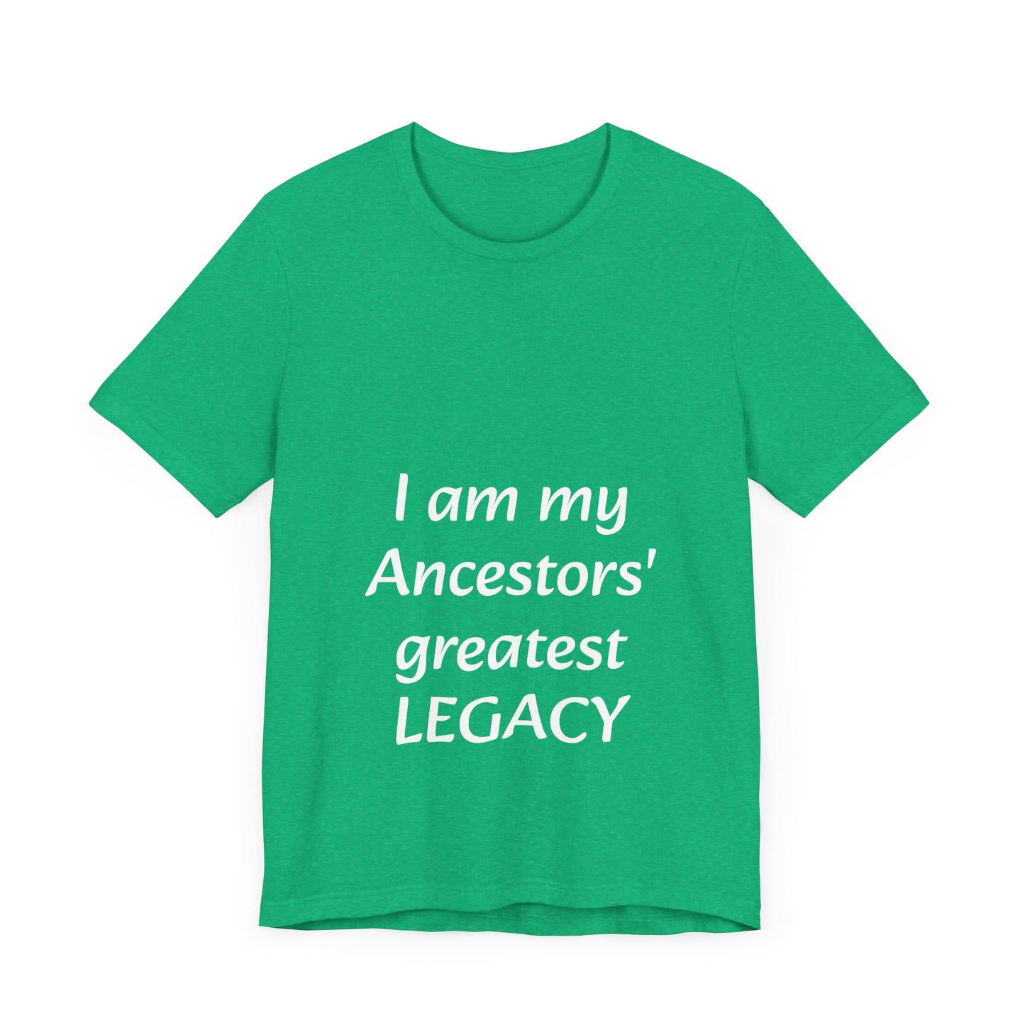 Ancestors' Greatest Legacy T-shirt -Unisex
