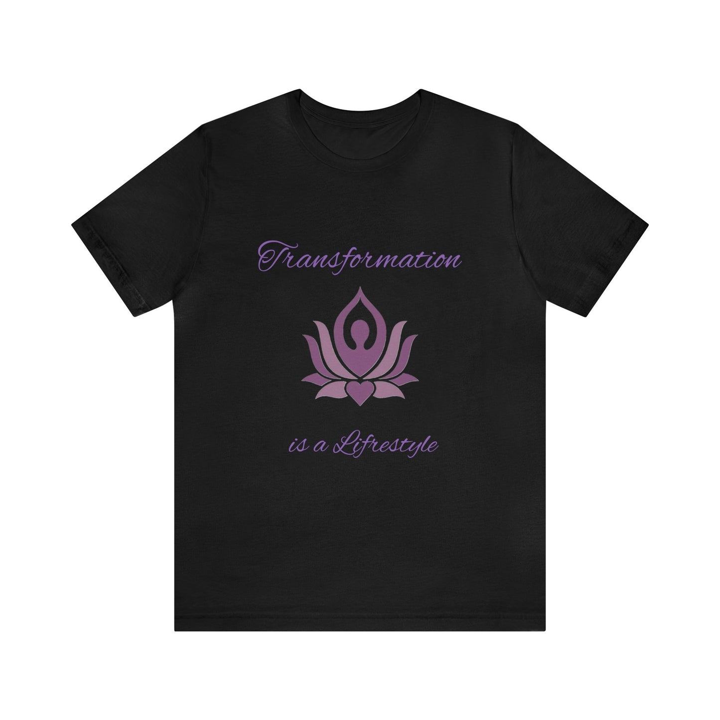 Transformation is a Lifestyle T-shirt -Unisex