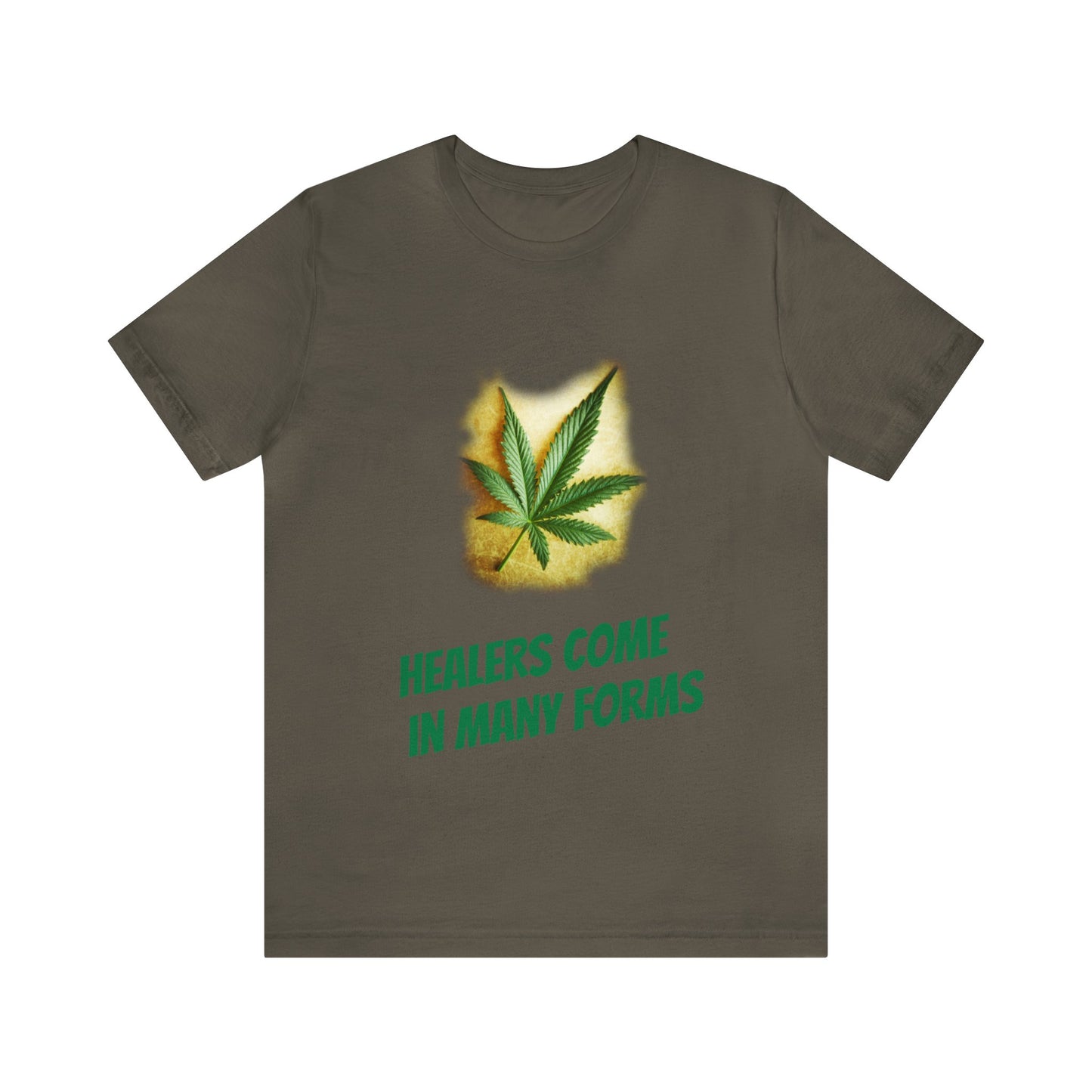 Healers Come in Many Forms T-shirt -Unisex - cannabis