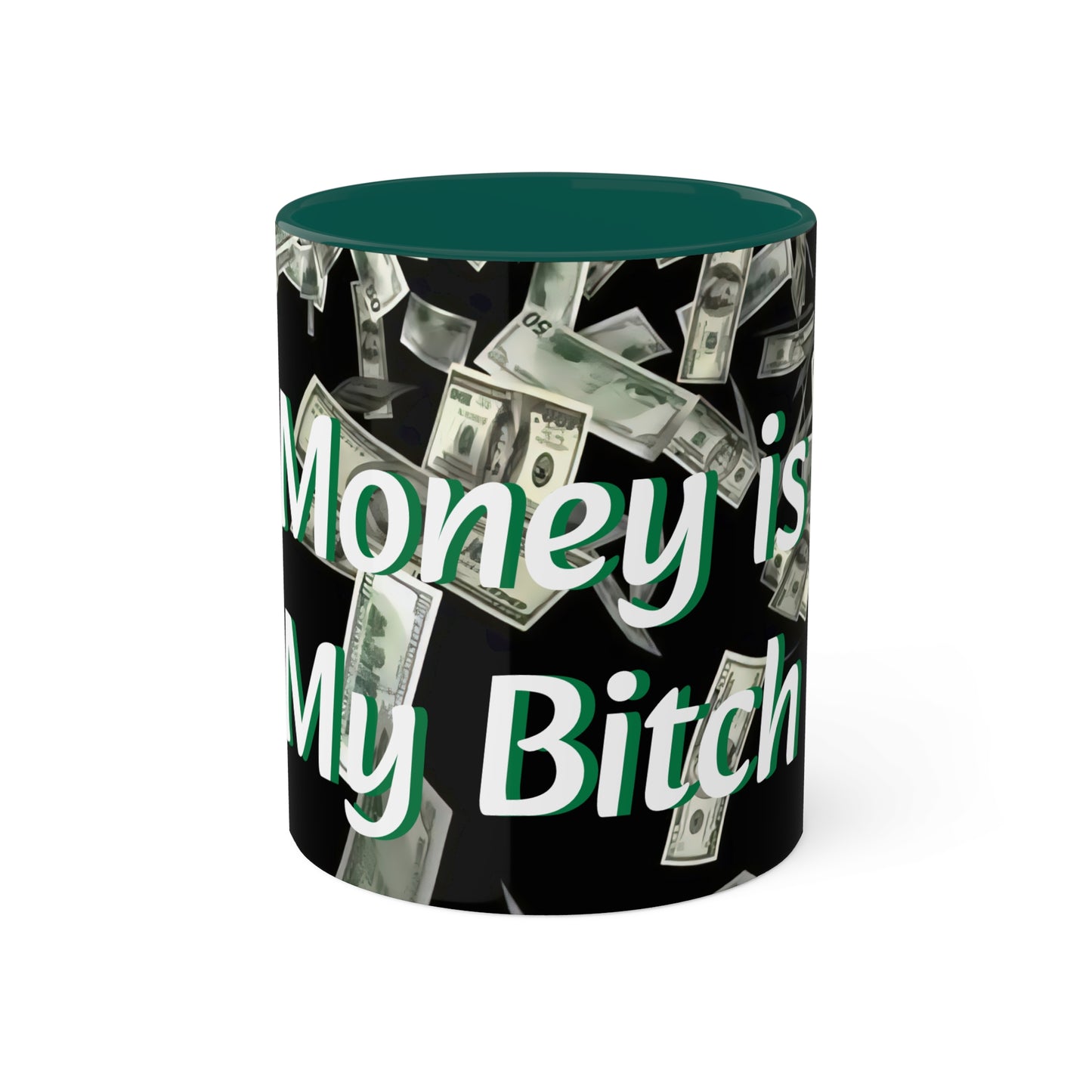 Prosperity Mug, 11oz- "Money is My Bitch"