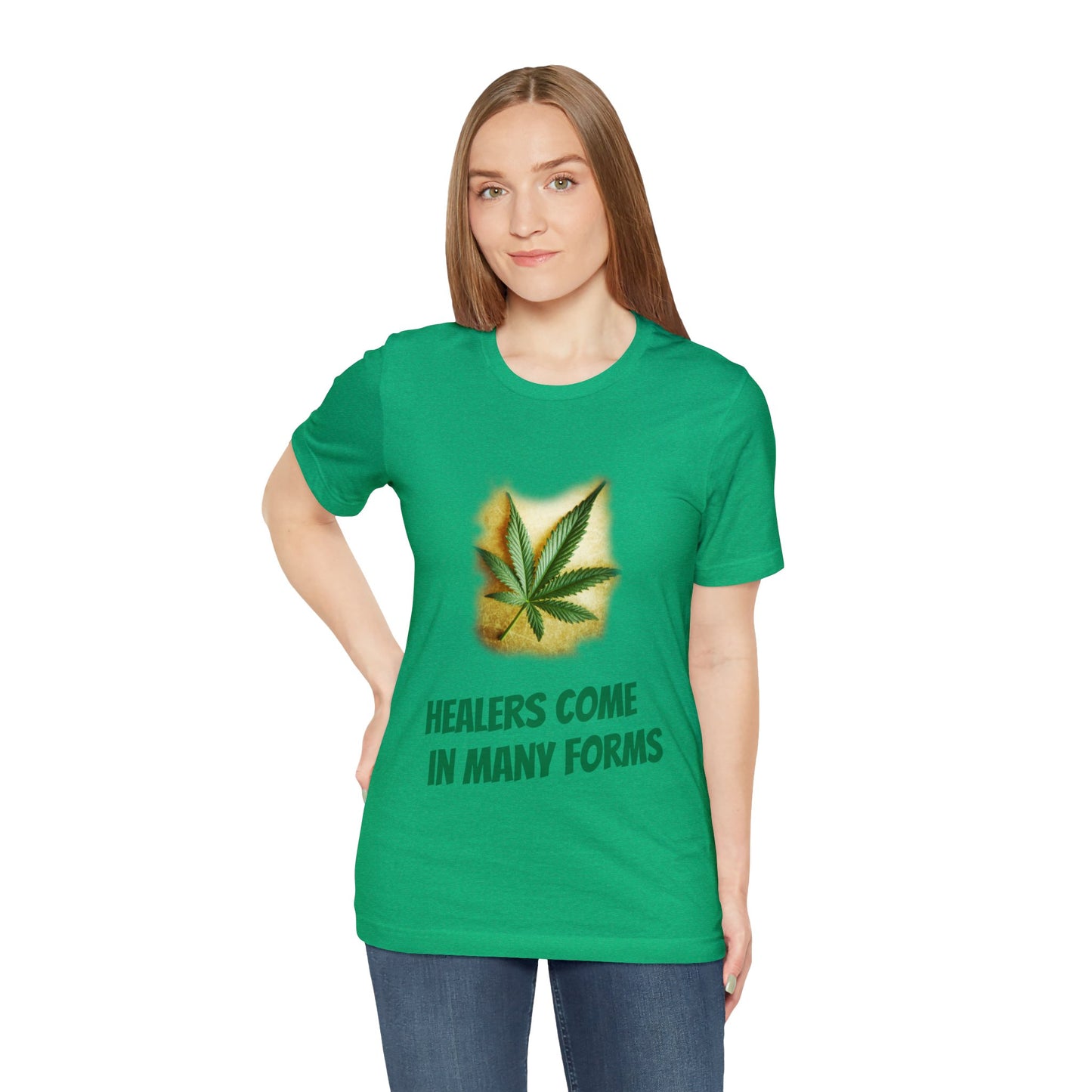 Healers Come in Many Forms T-shirt -Unisex - cannabis