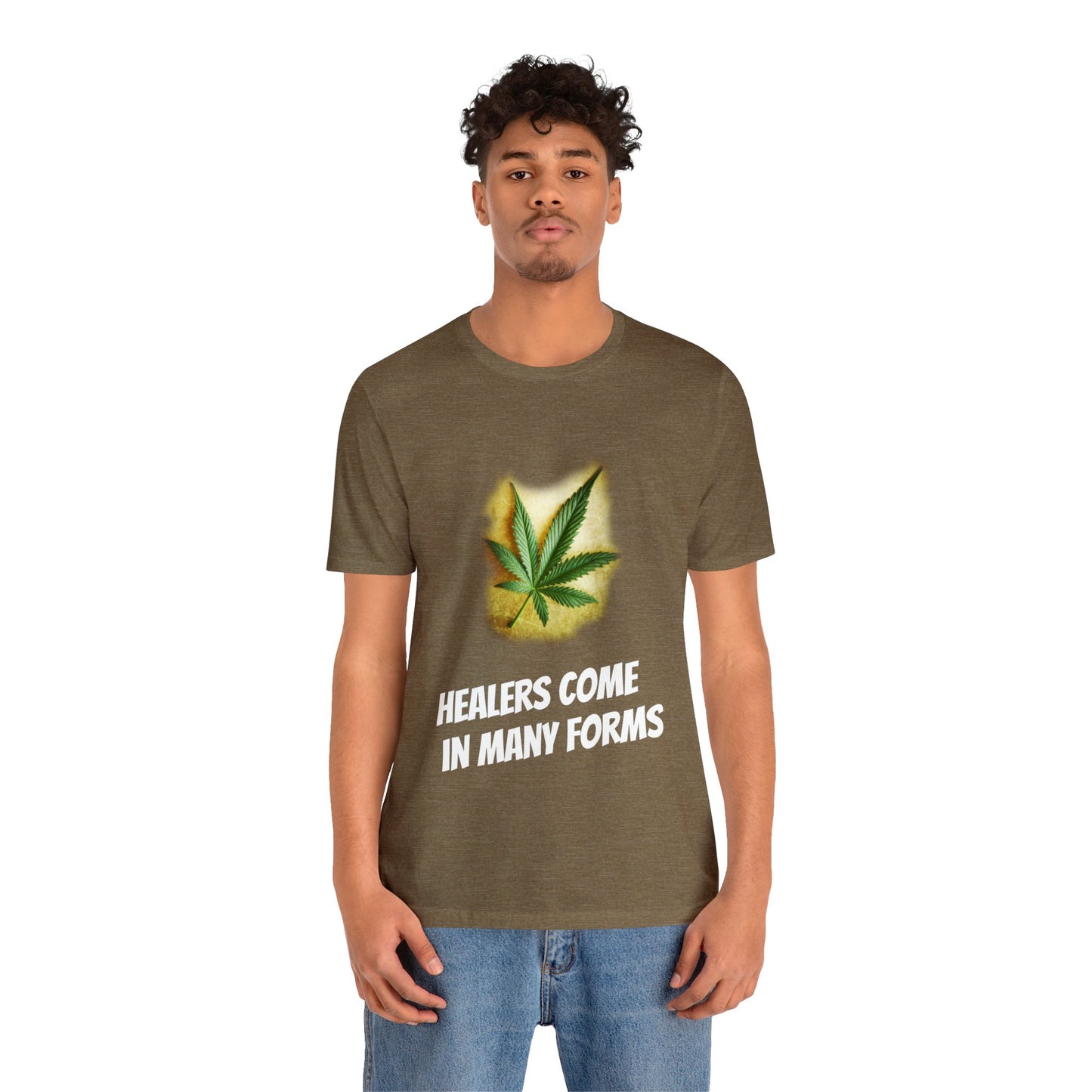 Healers Come in Many Forms T-shirt -Unisex - cannabis