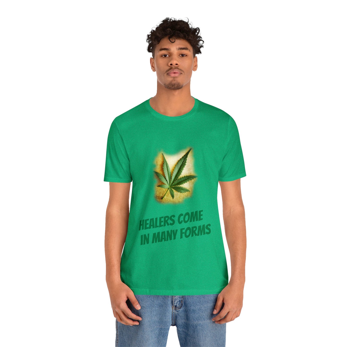 Healers Come in Many Forms T-shirt -Unisex - cannabis