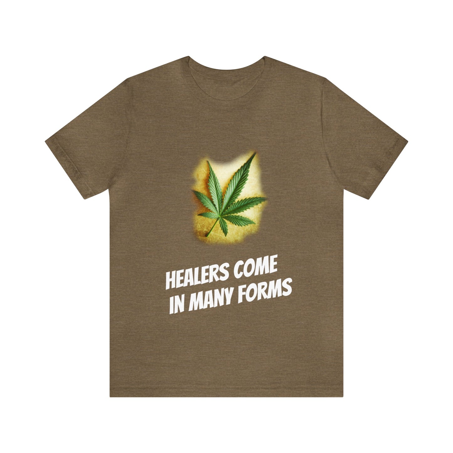 Healers Come in Many Forms T-shirt -Unisex - cannabis