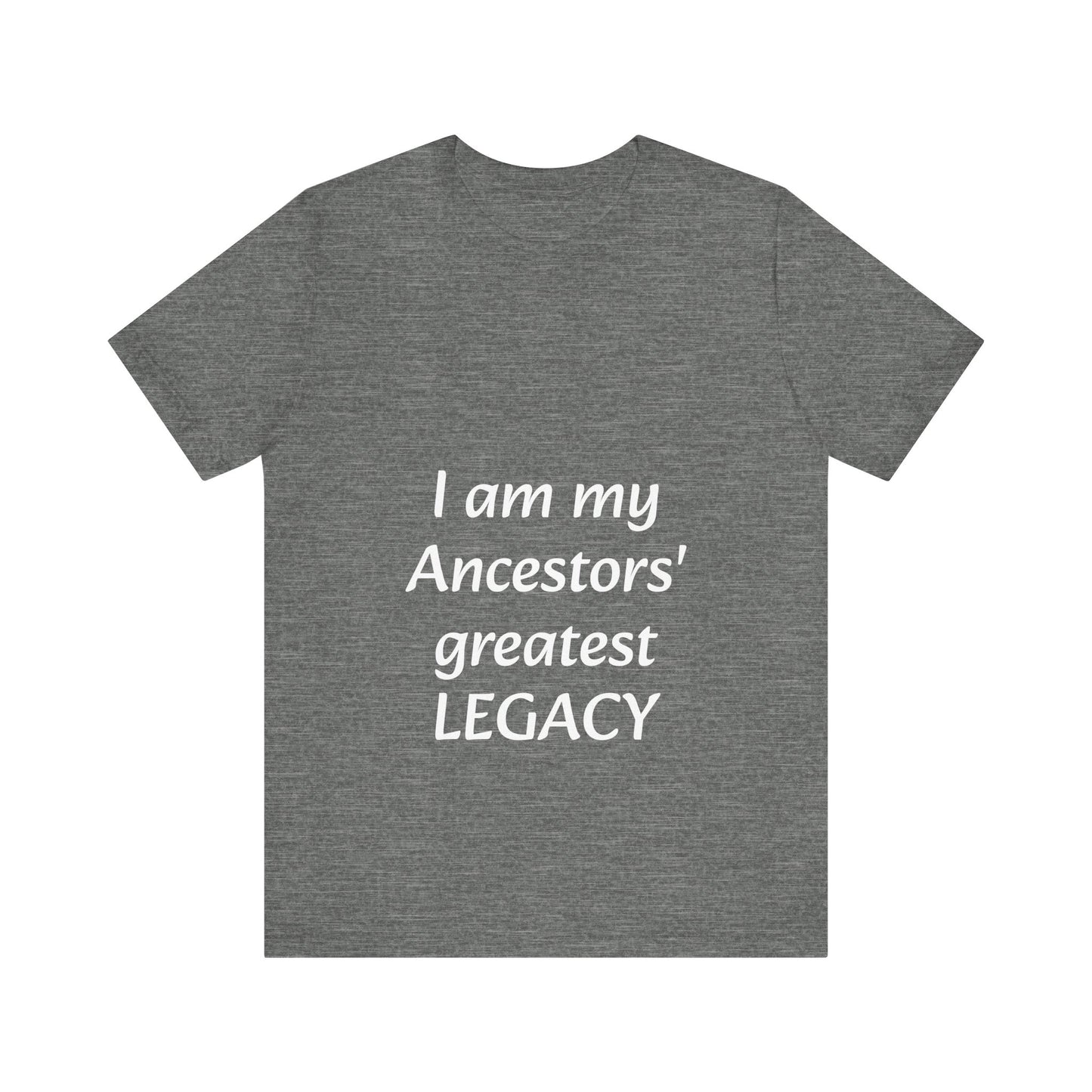 Ancestors' Greatest Legacy T-shirt -Unisex