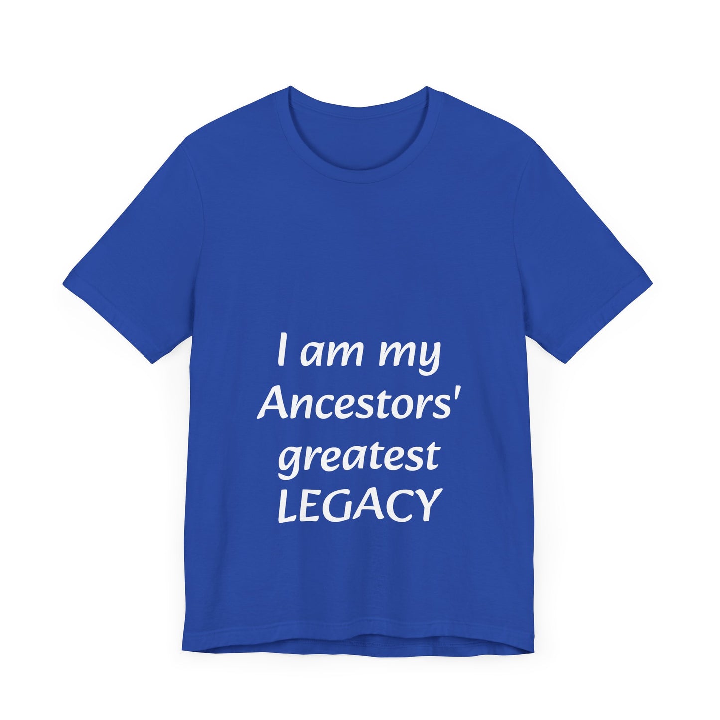 Ancestors' Greatest Legacy T-shirt -Unisex