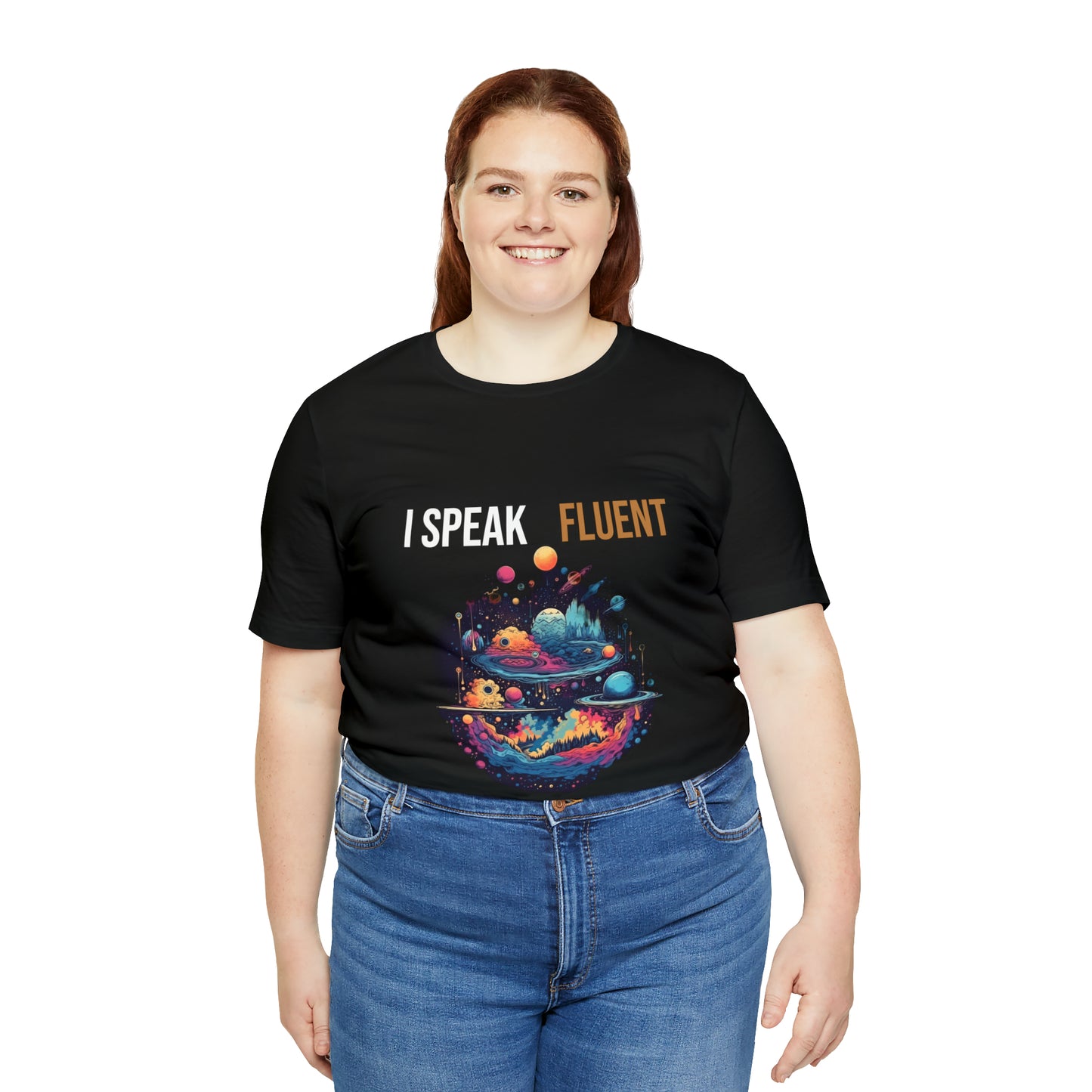 I Speak Fluent UniverseT-shirt -Unisex