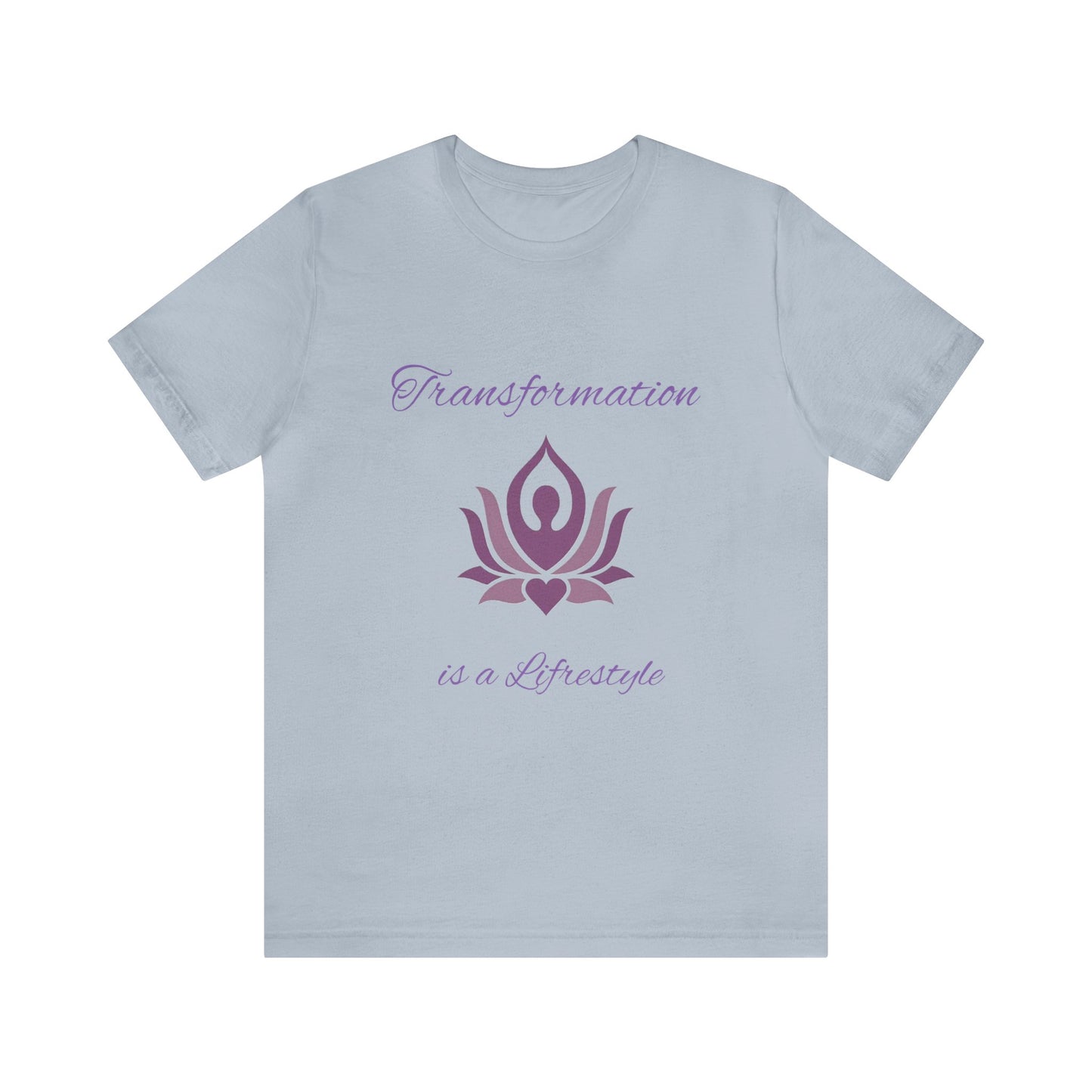 Transformation is a Lifestyle T-shirt -Unisex