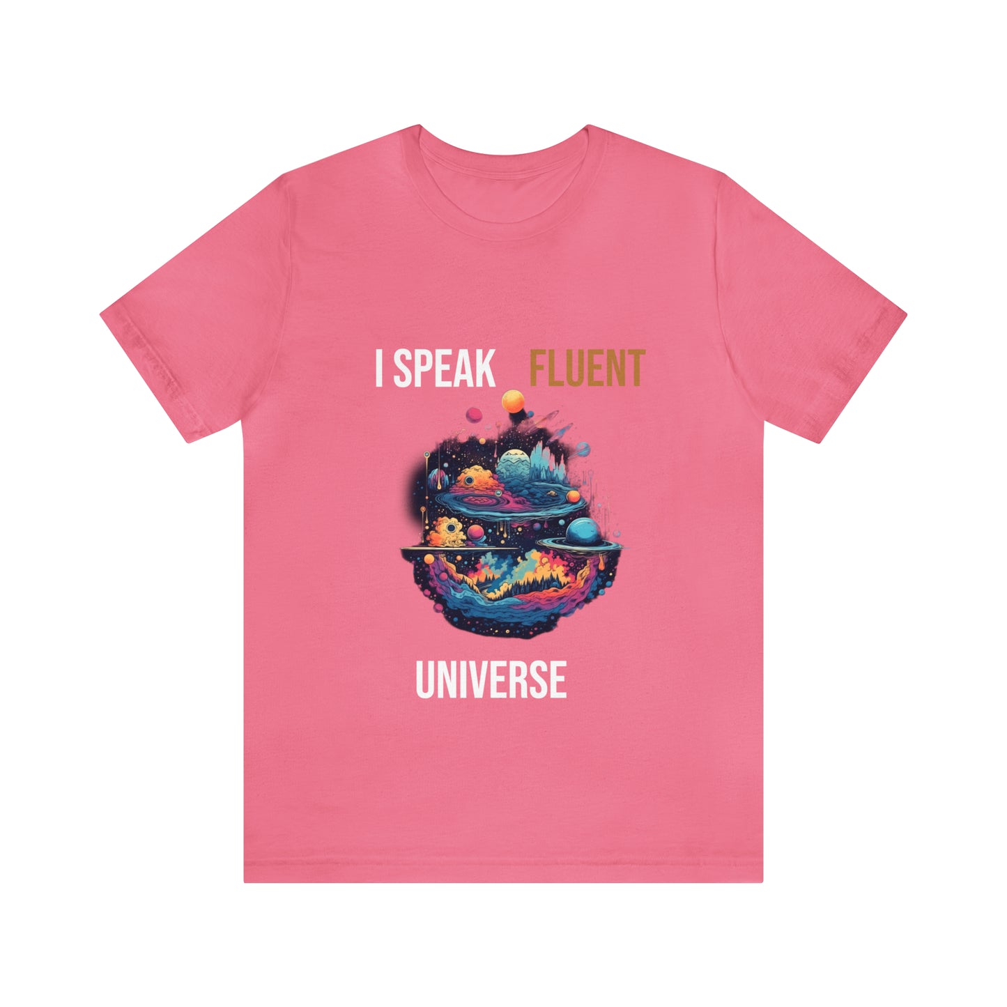 I Speak Fluent UniverseT-shirt -Unisex