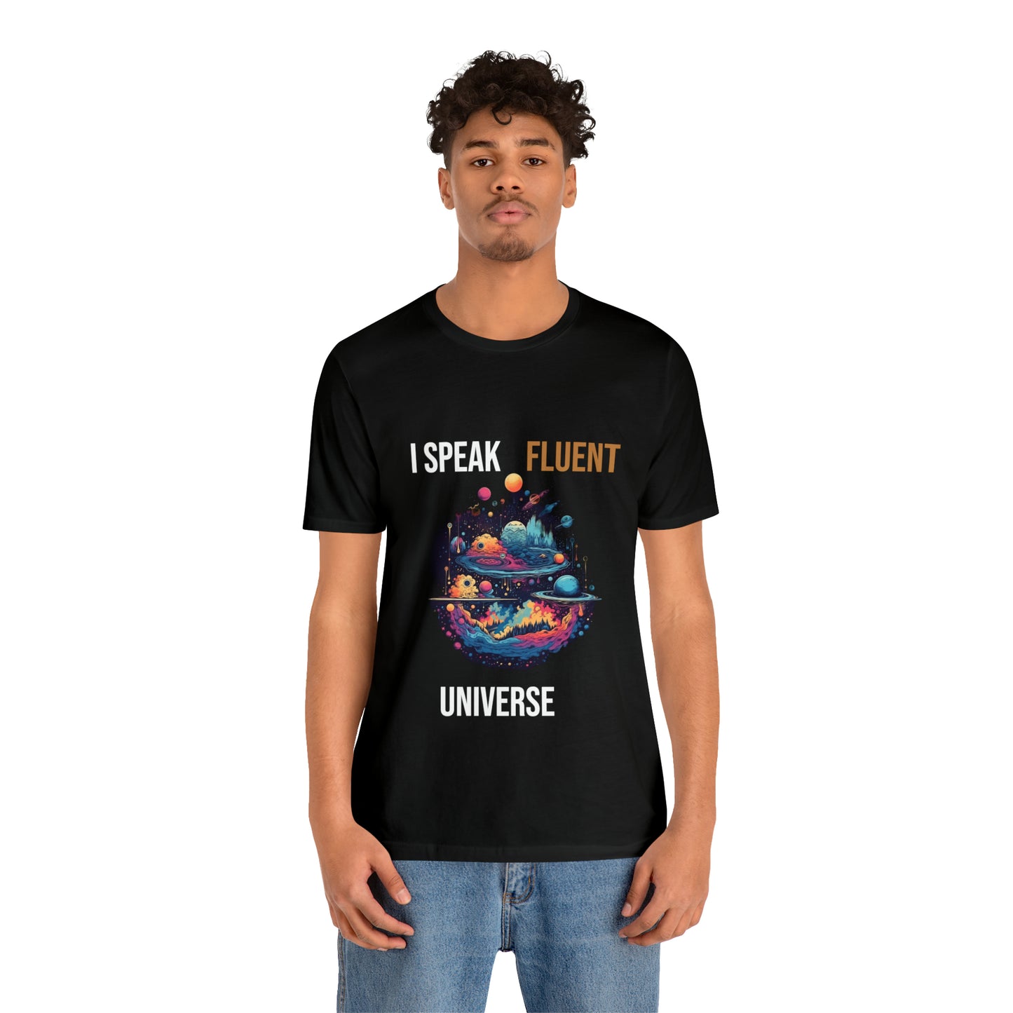I Speak Fluent UniverseT-shirt -Unisex