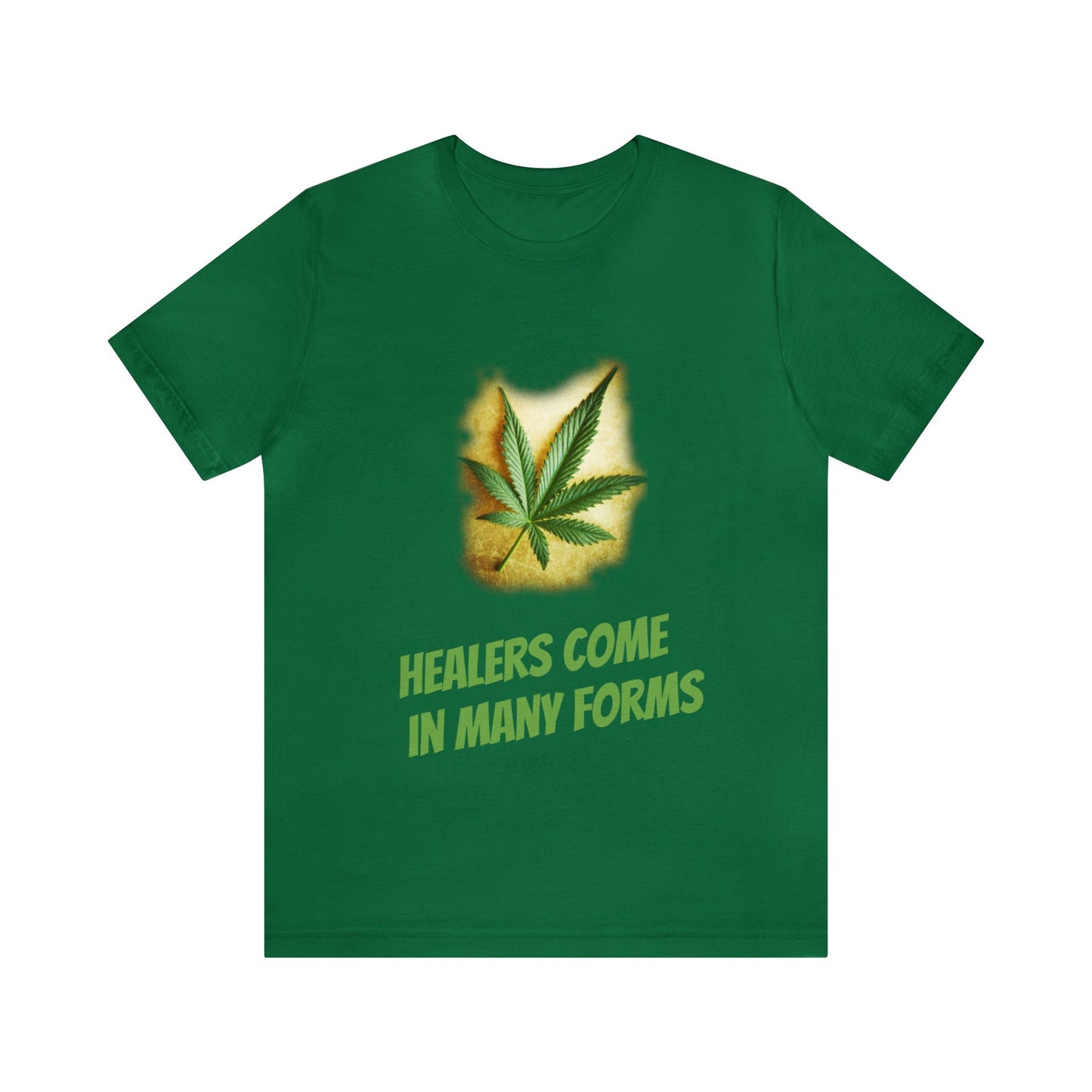 Healers Come in Many Forms T-shirt -Unisex - cannabis