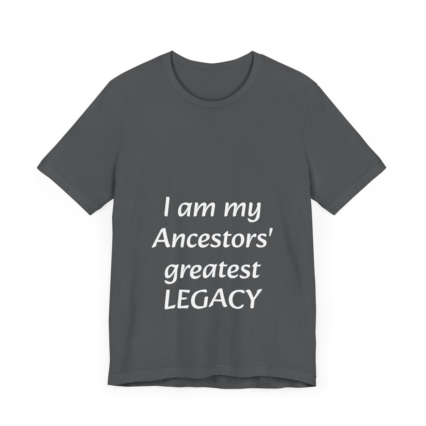 Ancestors' Greatest Legacy T-shirt -Unisex