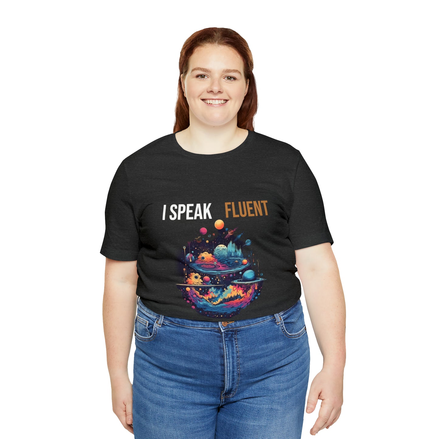 I Speak Fluent UniverseT-shirt -Unisex