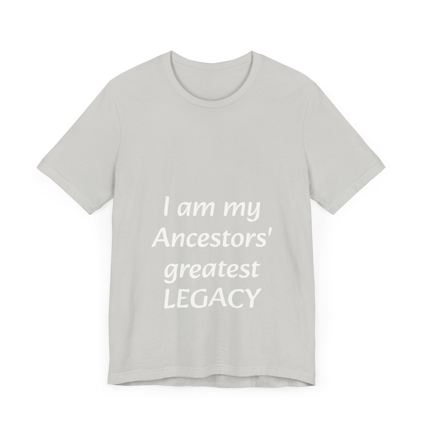 Ancestors' Greatest Legacy T-shirt -Unisex