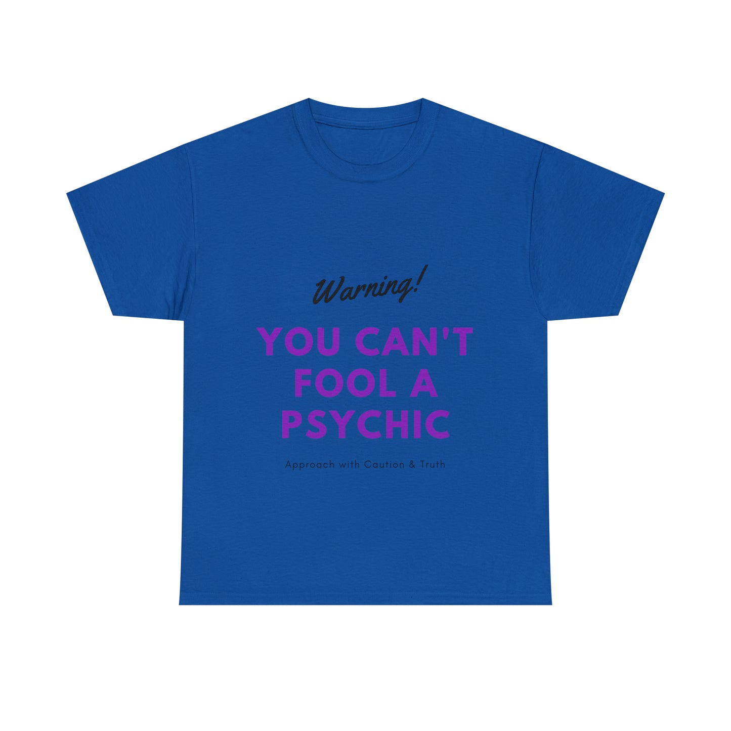 You Can't Fool a Psychic -multiple colors (Unisex)