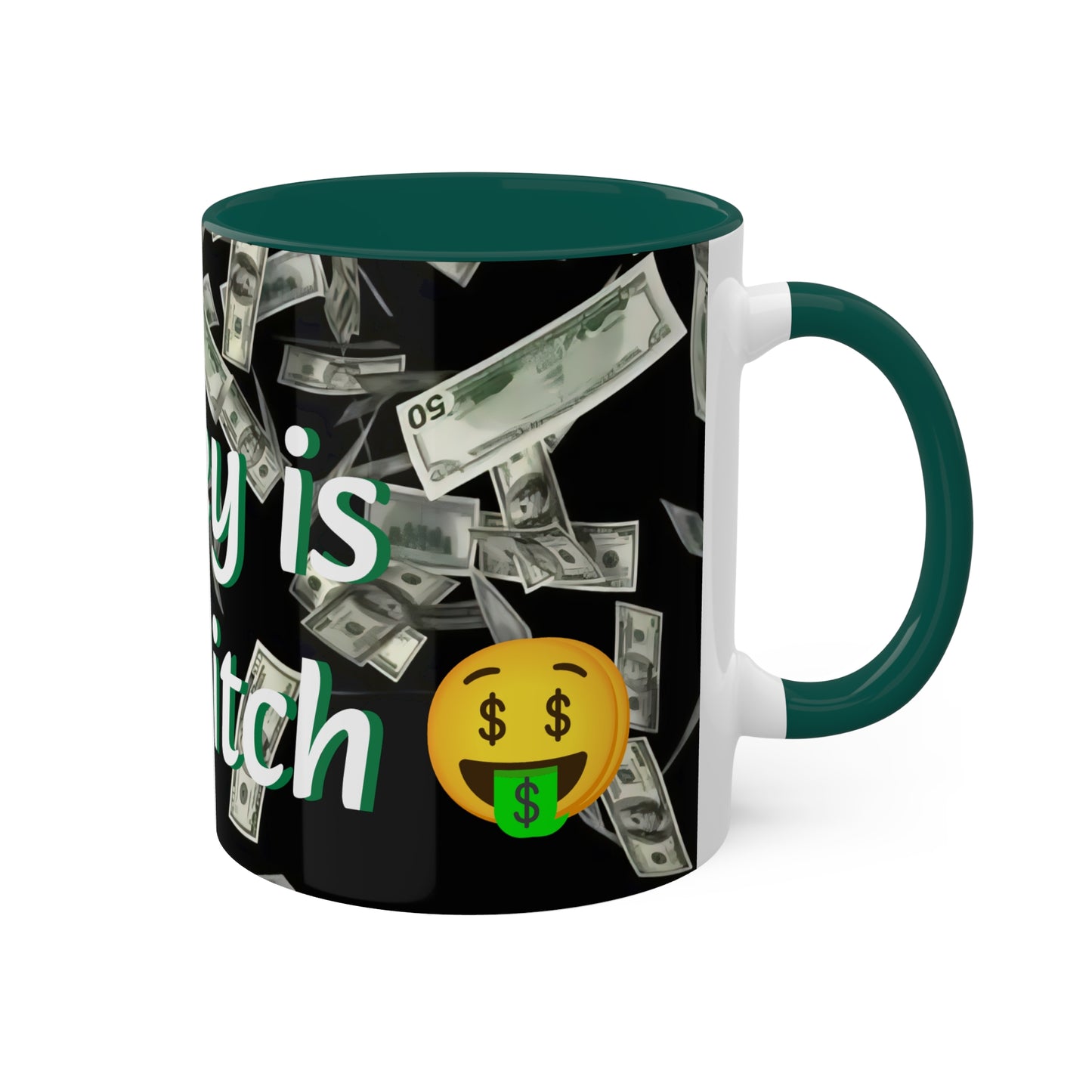 Prosperity Mug, 11oz- "Money is My Bitch"