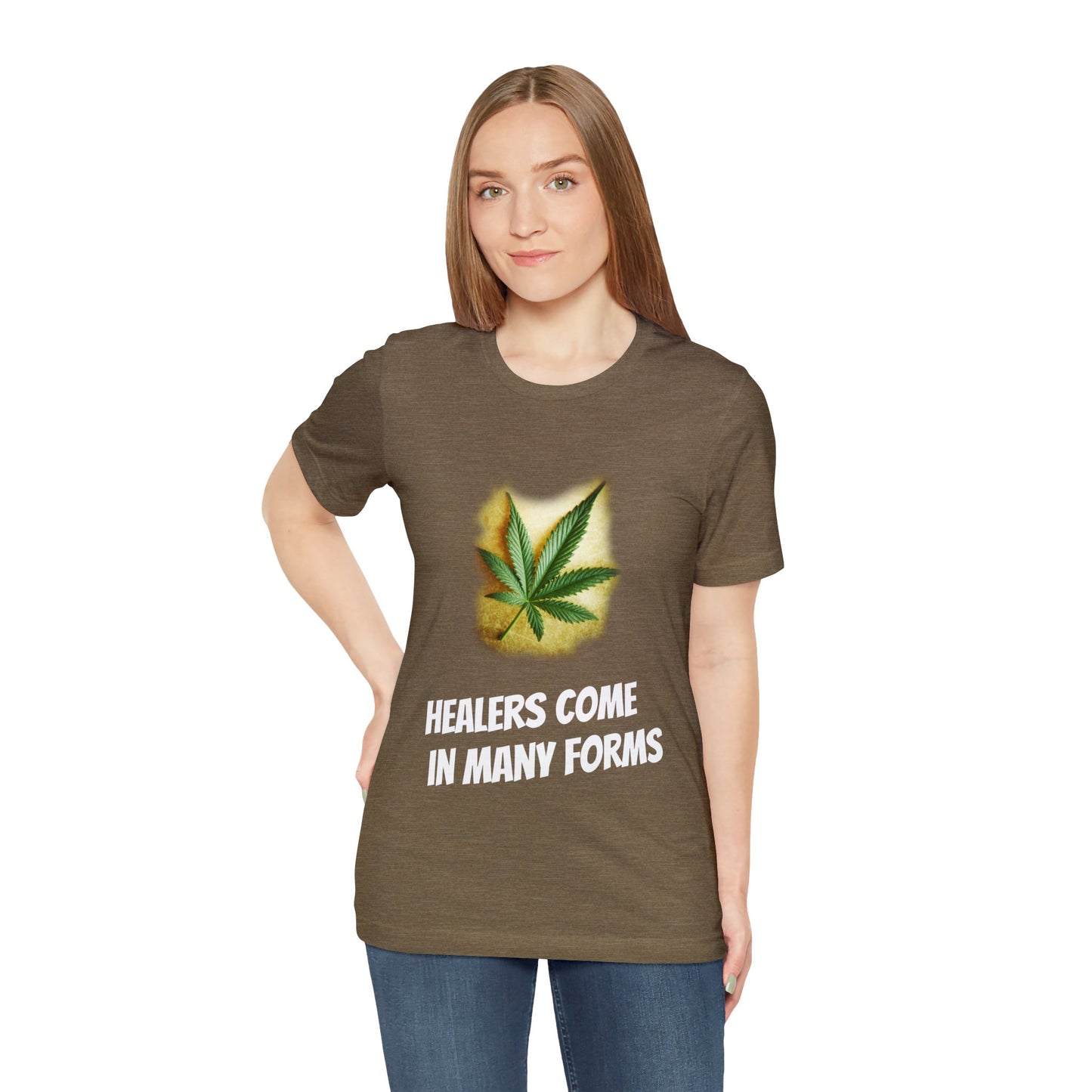 Healers Come in Many Forms T-shirt -Unisex - cannabis