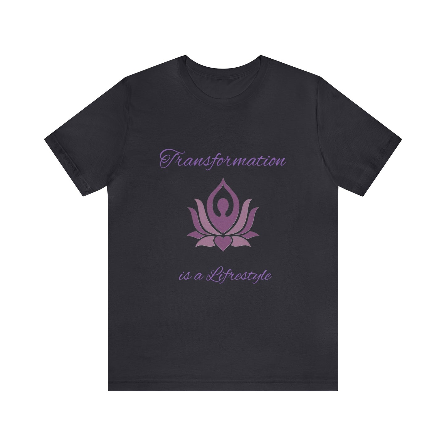 Transformation is a Lifestyle T-shirt -Unisex
