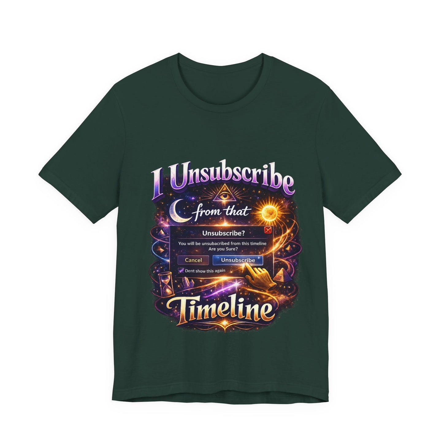 "I Unsubscribe from that Timeline" T-shirt -Unisex 2