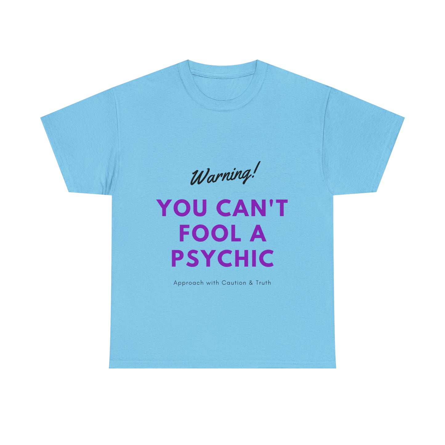 You Can't Fool a Psychic -multiple colors (Unisex)