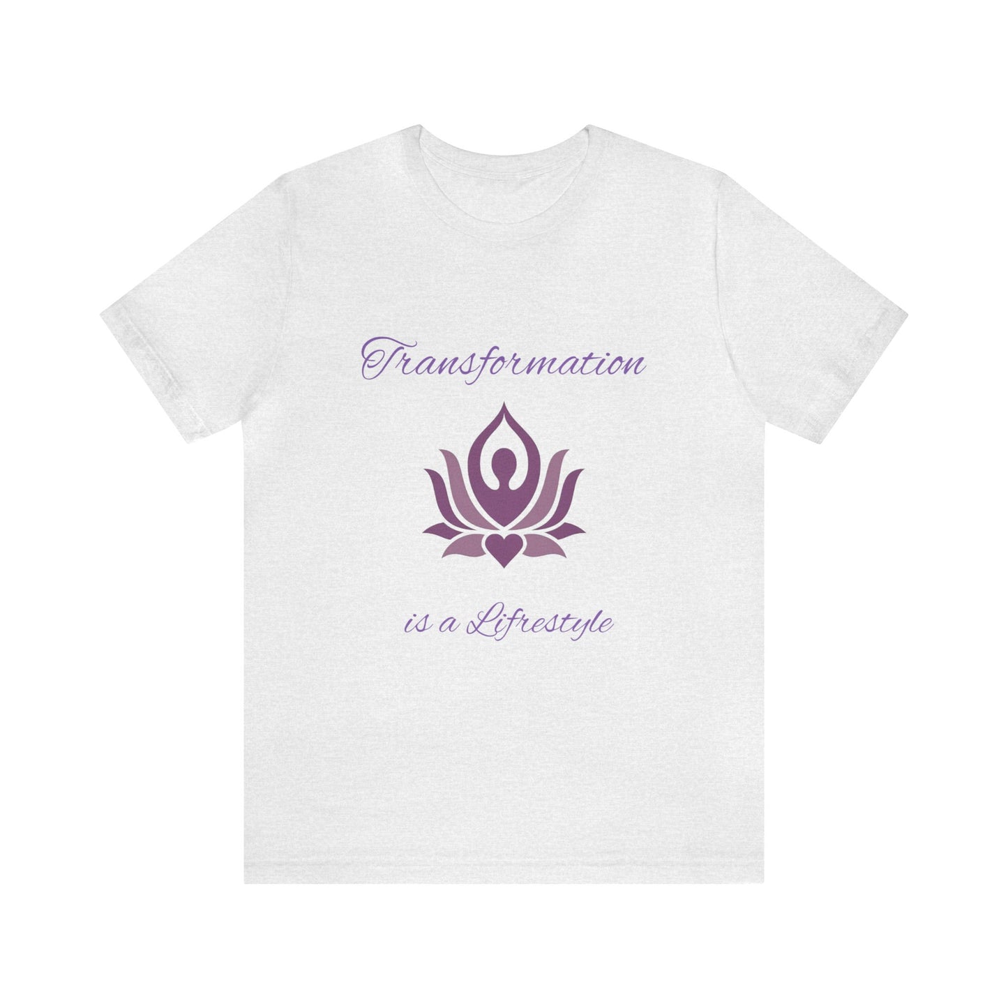 Transformation is a Lifestyle T-shirt -Unisex