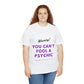 You Can't Fool a Psychic -multiple colors (Unisex)