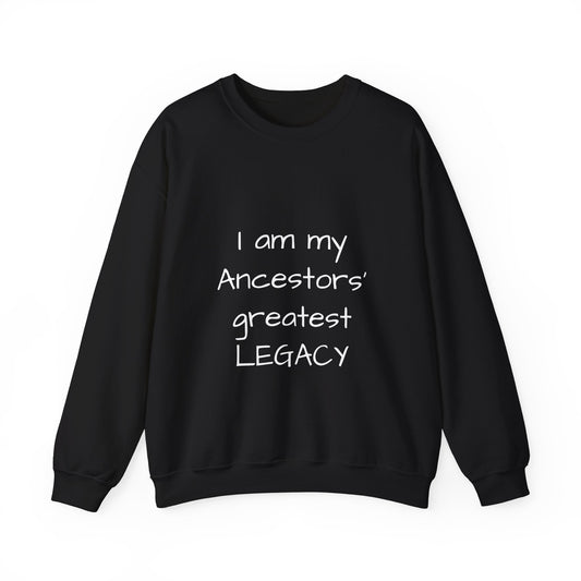 Ancestors Greatest Legacy Unisex Crewneck Sweatshirt