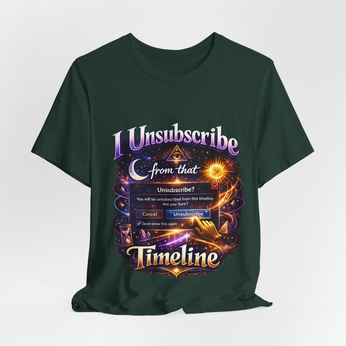 "I Unsubscribe from that Timeline" T-shirt -Unisex 2