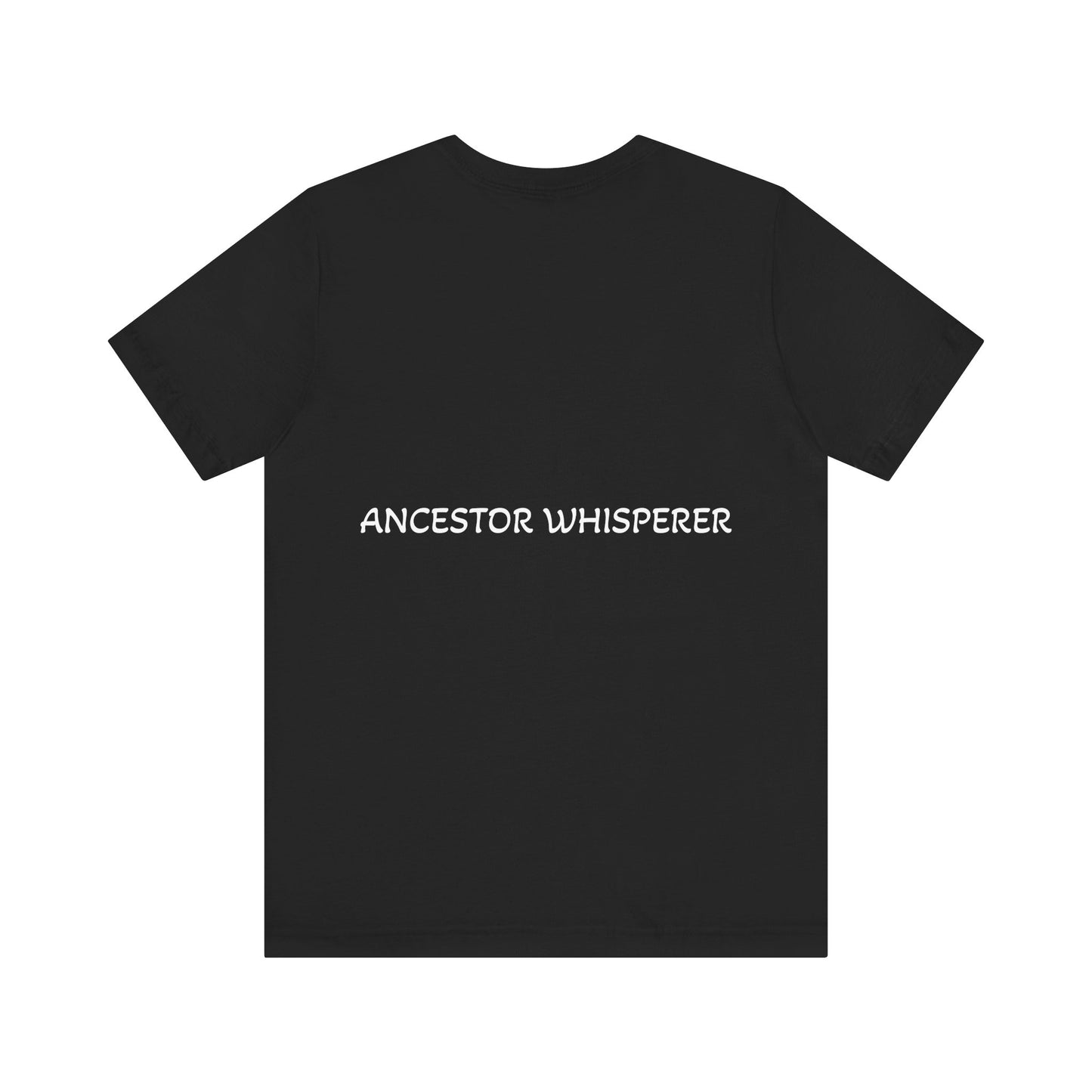 Ancestor Whisperer T-shirt -Unisex