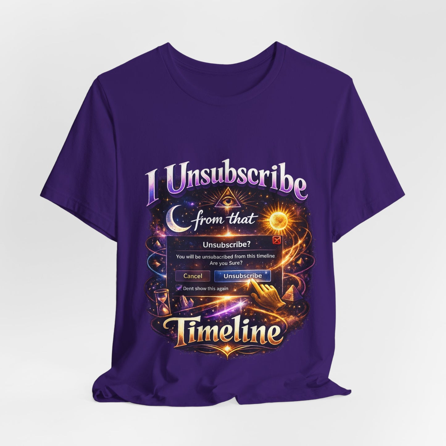 "I Unsubscribe from that Timeline" T-shirt -Unisex 2