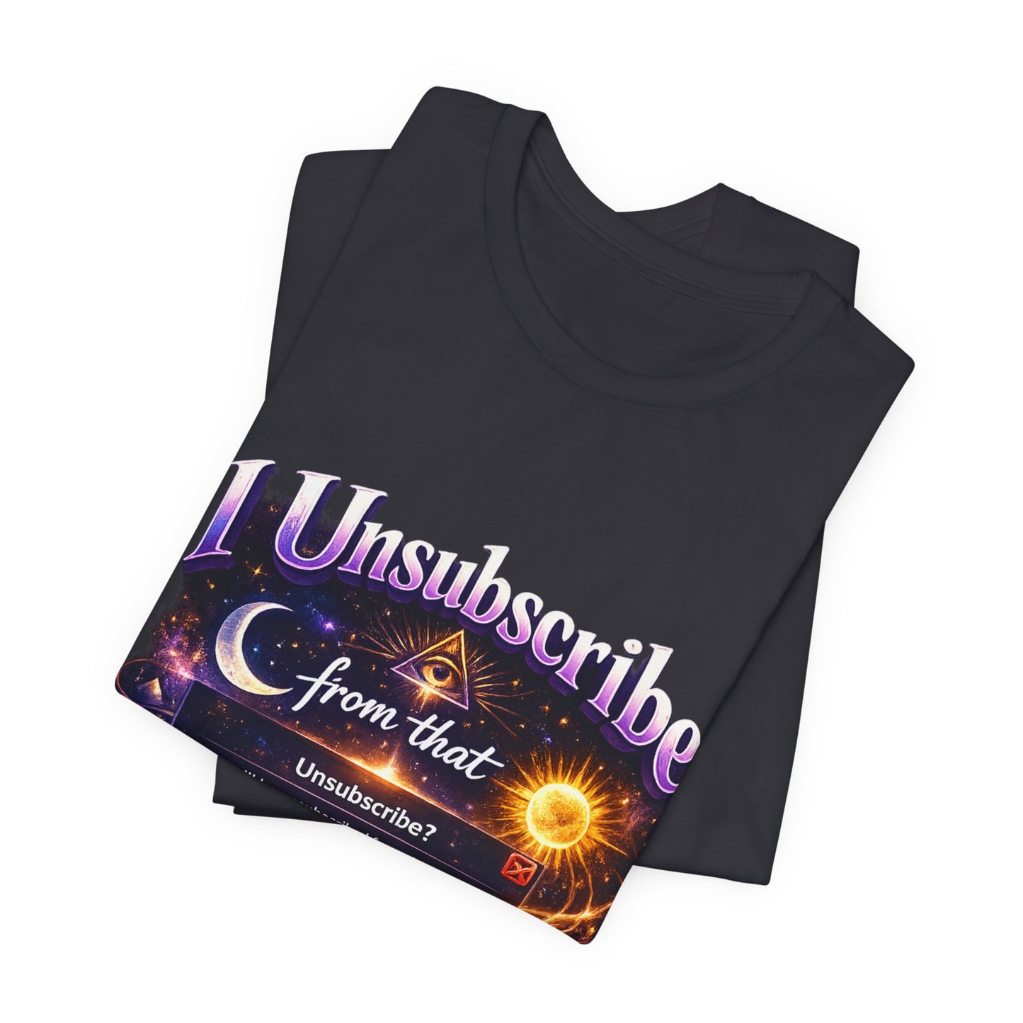 "I Unsubscribe from that Timeline" T-shirt -Unisex 2
