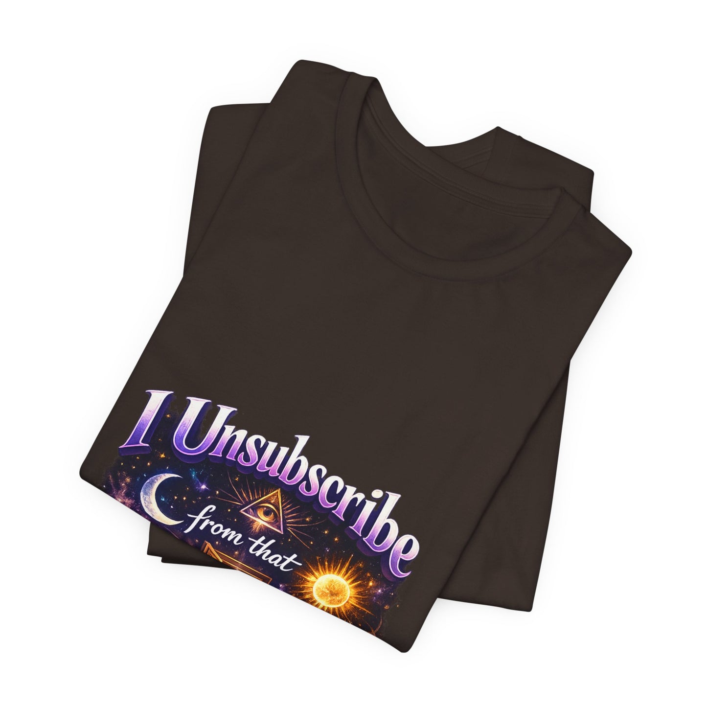 "I Unsubscribe from that Timeline" T-shirt -Unisex 1