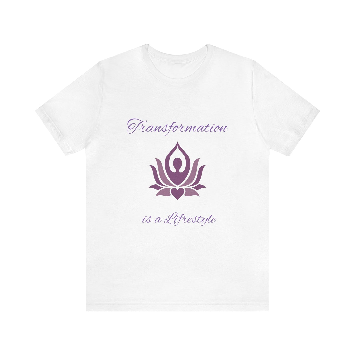 Transformation is a Lifestyle T-shirt -Unisex