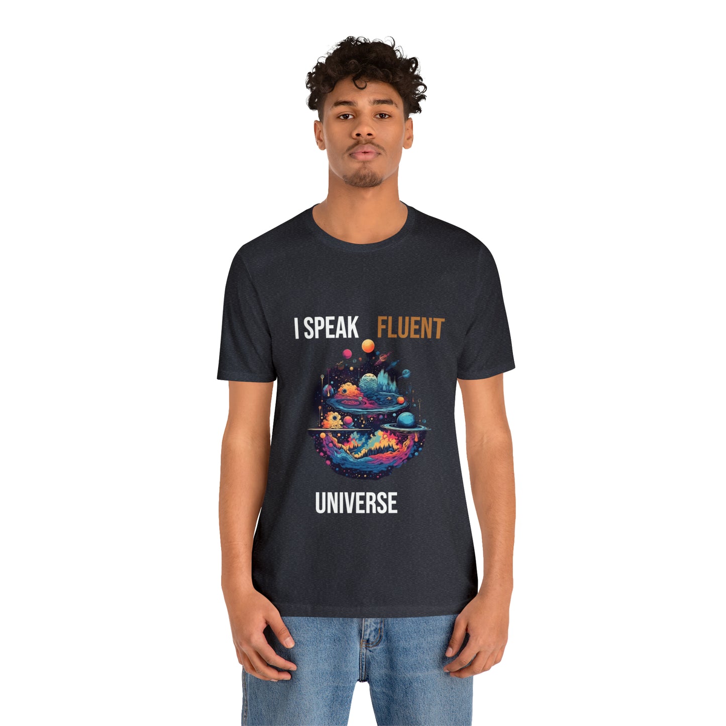 I Speak Fluent UniverseT-shirt -Unisex