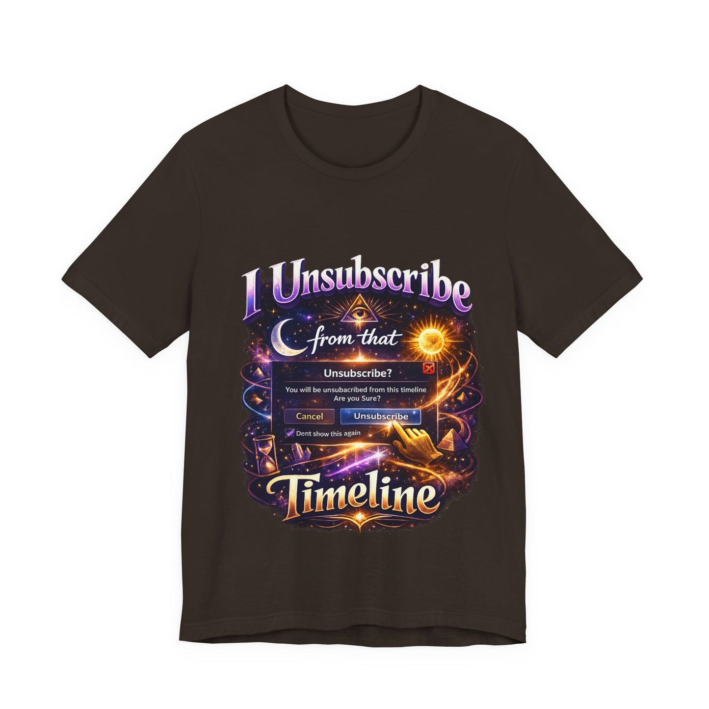 "I Unsubscribe from that Timeline" T-shirt -Unisex 2
