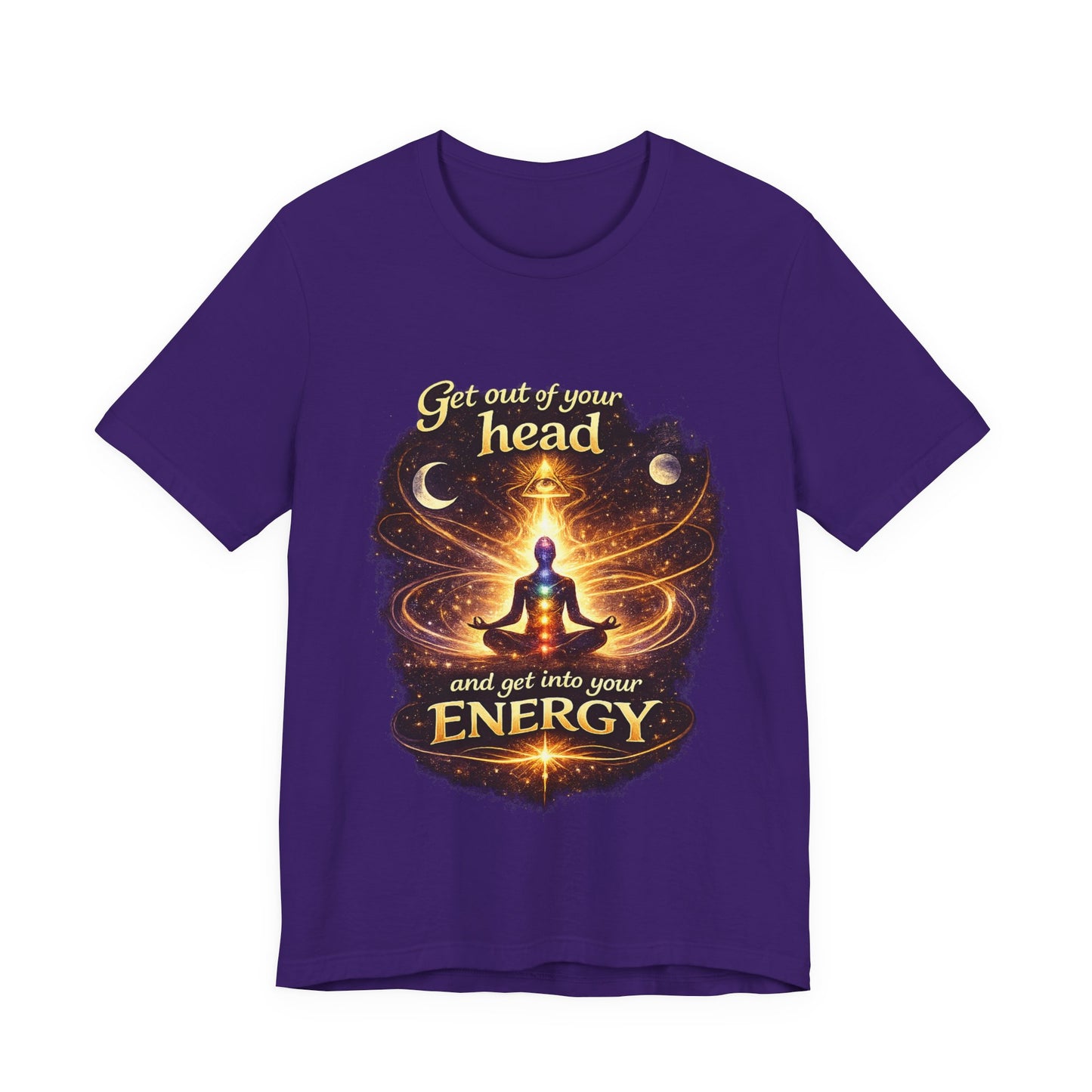 "Get Out of Your Head and Into Your Energy" T-shirt -Unisex