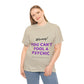 You Can't Fool a Psychic -multiple colors (Unisex)