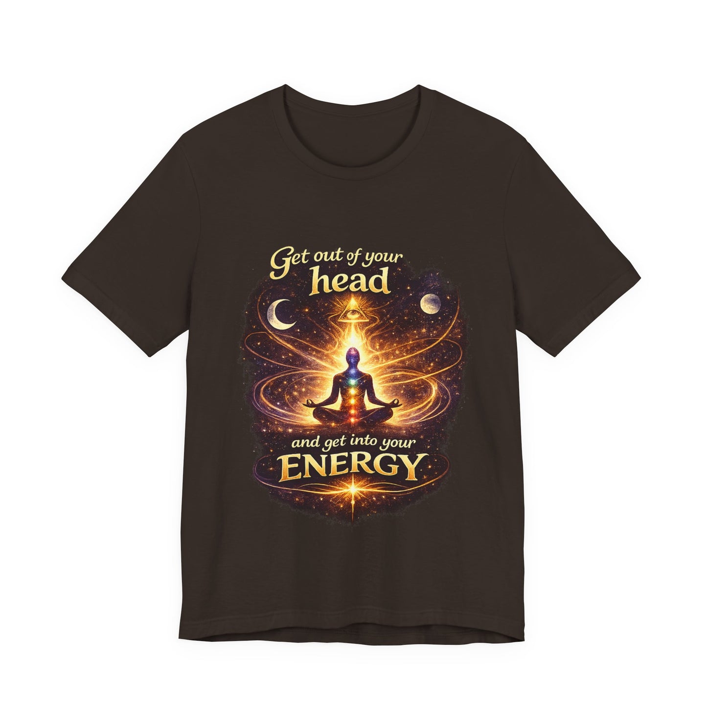 "Get Out of Your Head and Into Your Energy" T-shirt -Unisex