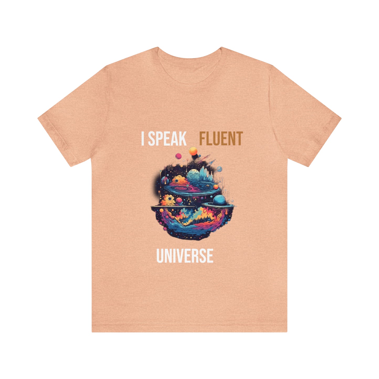 I Speak Fluent UniverseT-shirt -Unisex