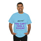 You Can't Fool a Psychic -multiple colors (Unisex)