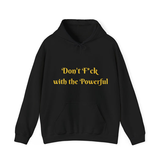 Don't F*ck with the Powerful  Unisex Hoodie