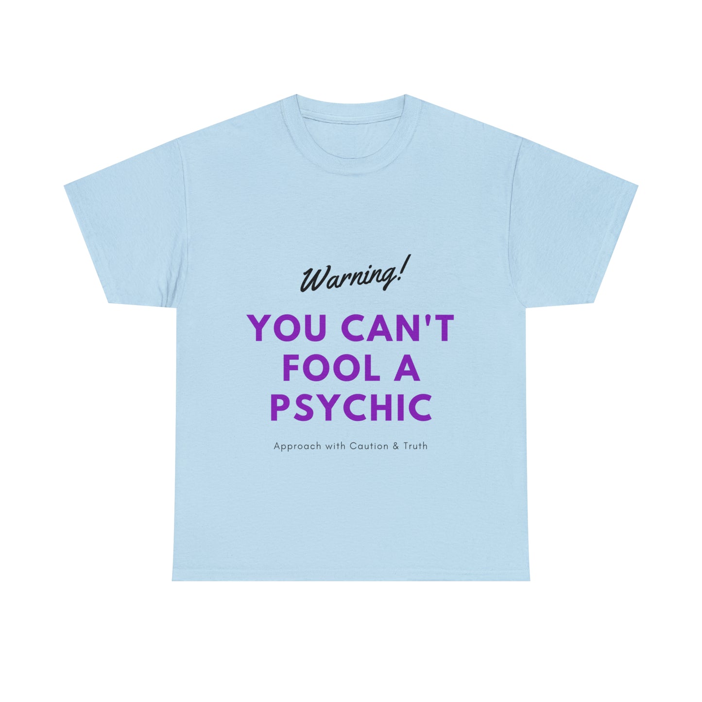 You Can't Fool a Psychic -multiple colors (Unisex)