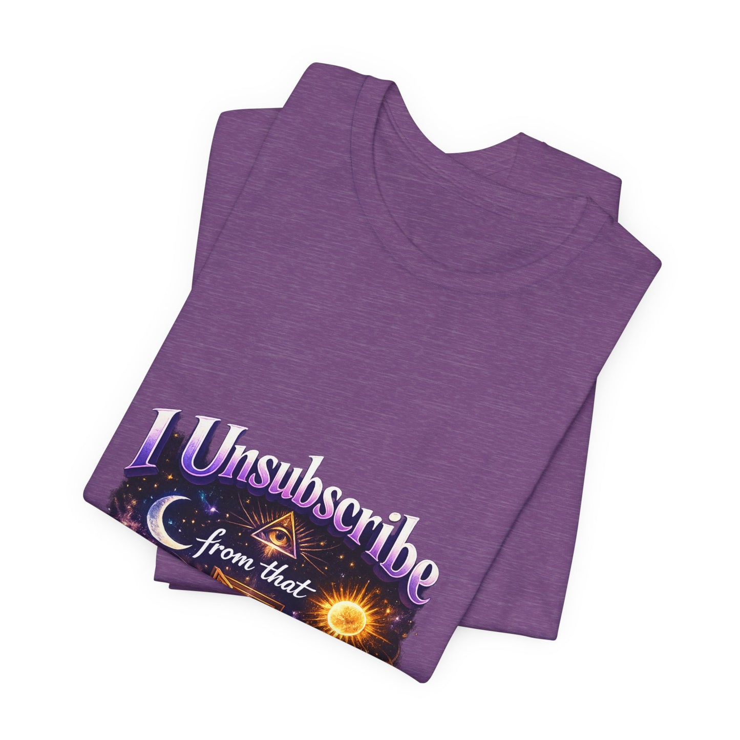 "I Unsubscribe from that Timeline" T-shirt -Unisex 1