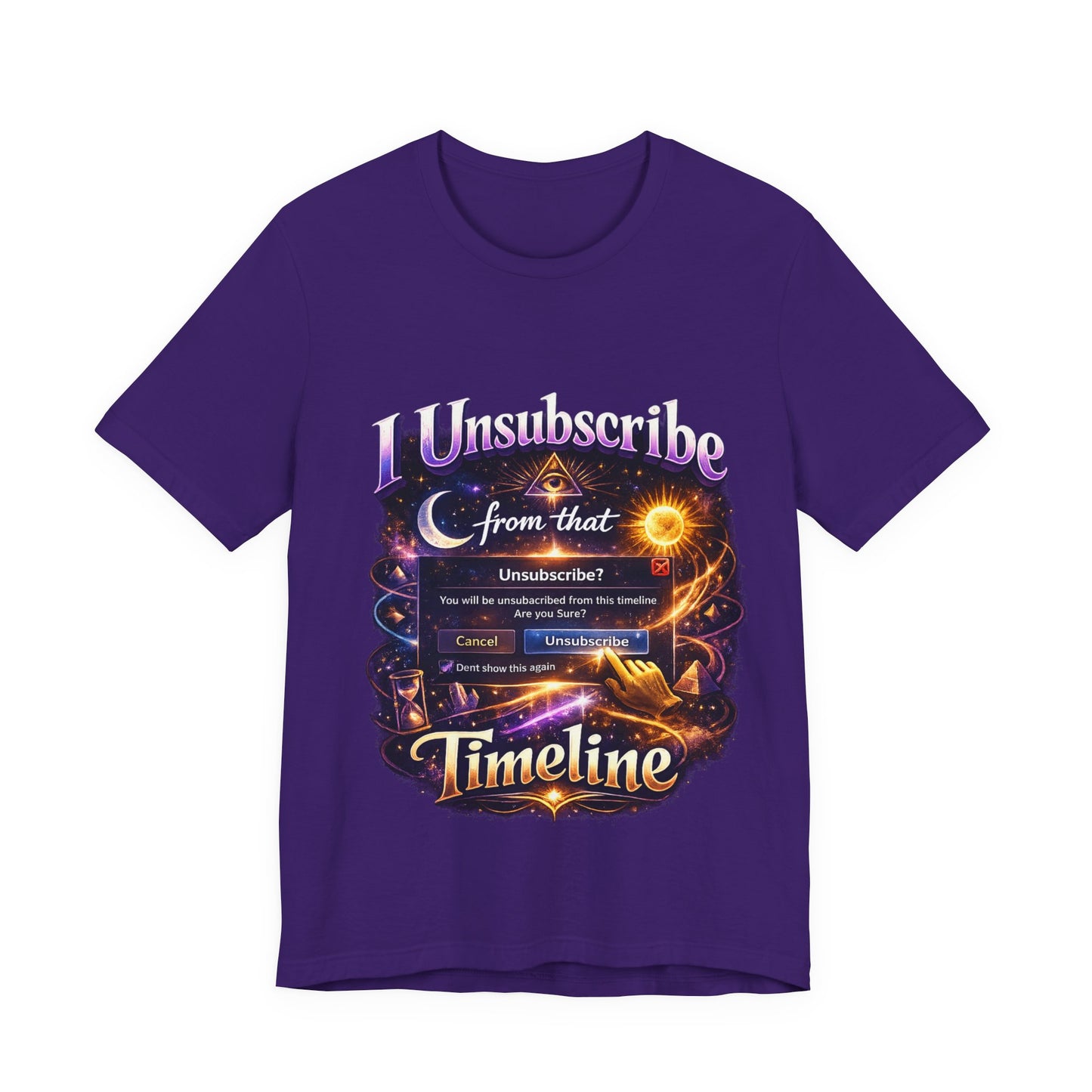 "I Unsubscribe from that Timeline" T-shirt -Unisex 2
