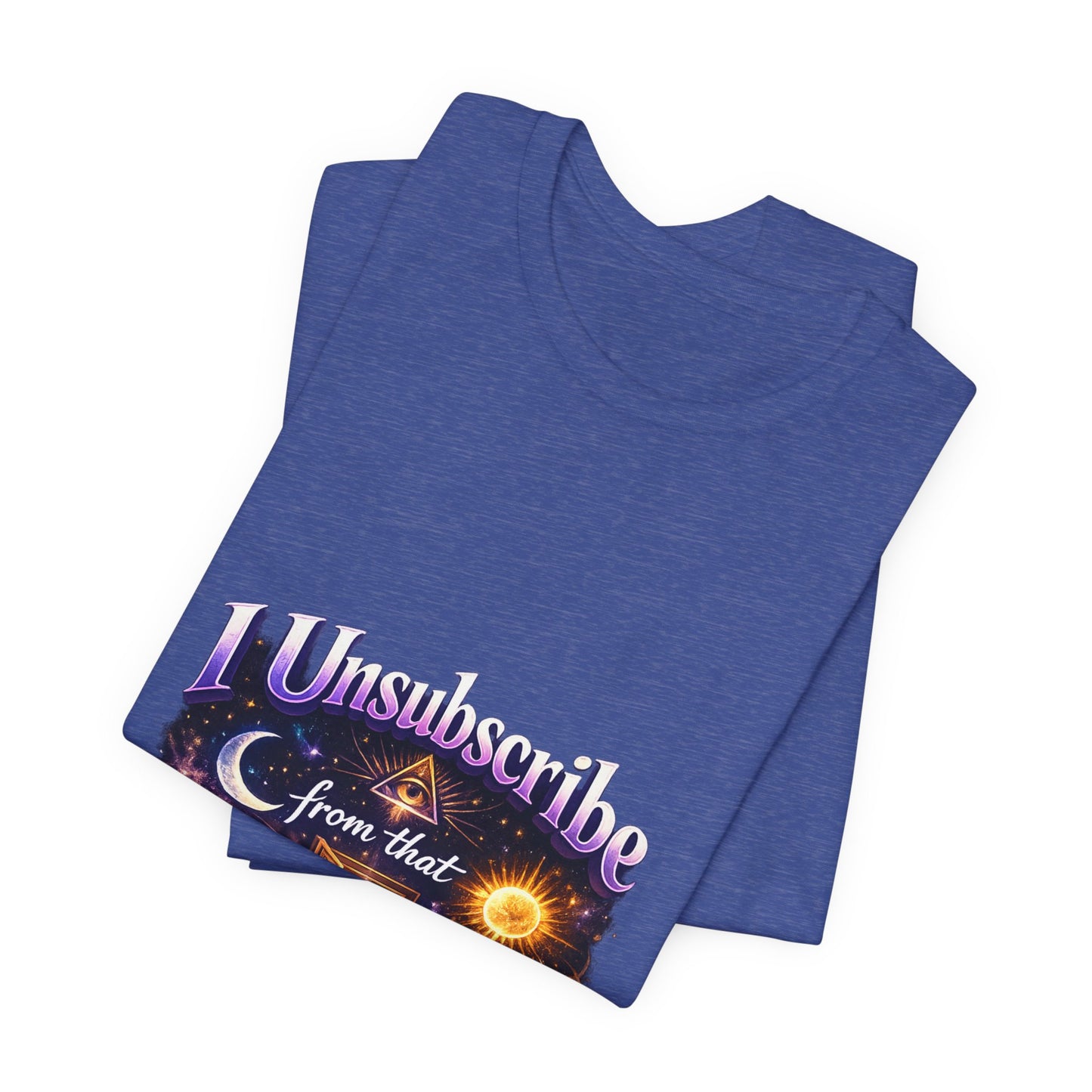 "I Unsubscribe from that Timeline" T-shirt -Unisex 1