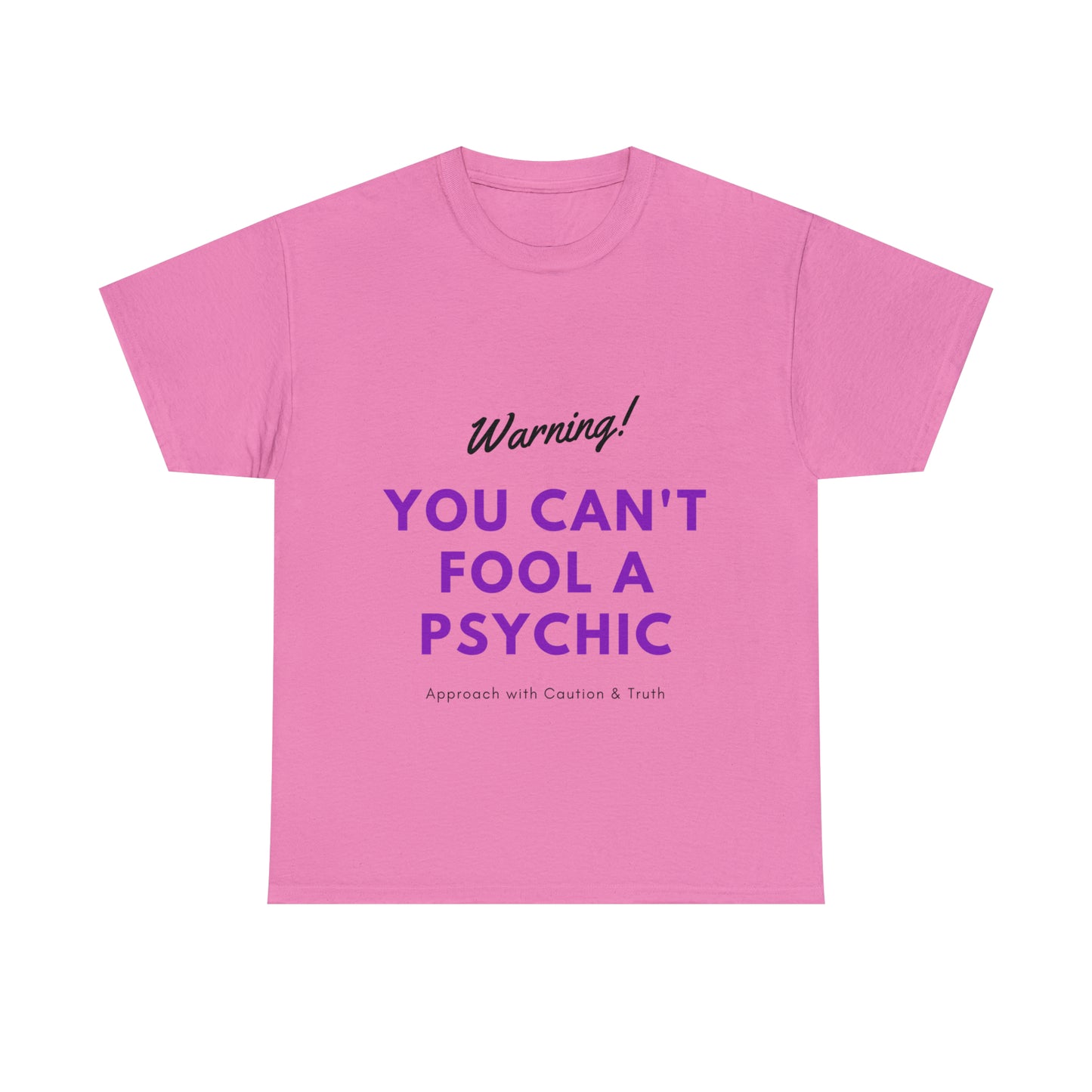 You Can't Fool a Psychic -multiple colors (Unisex)