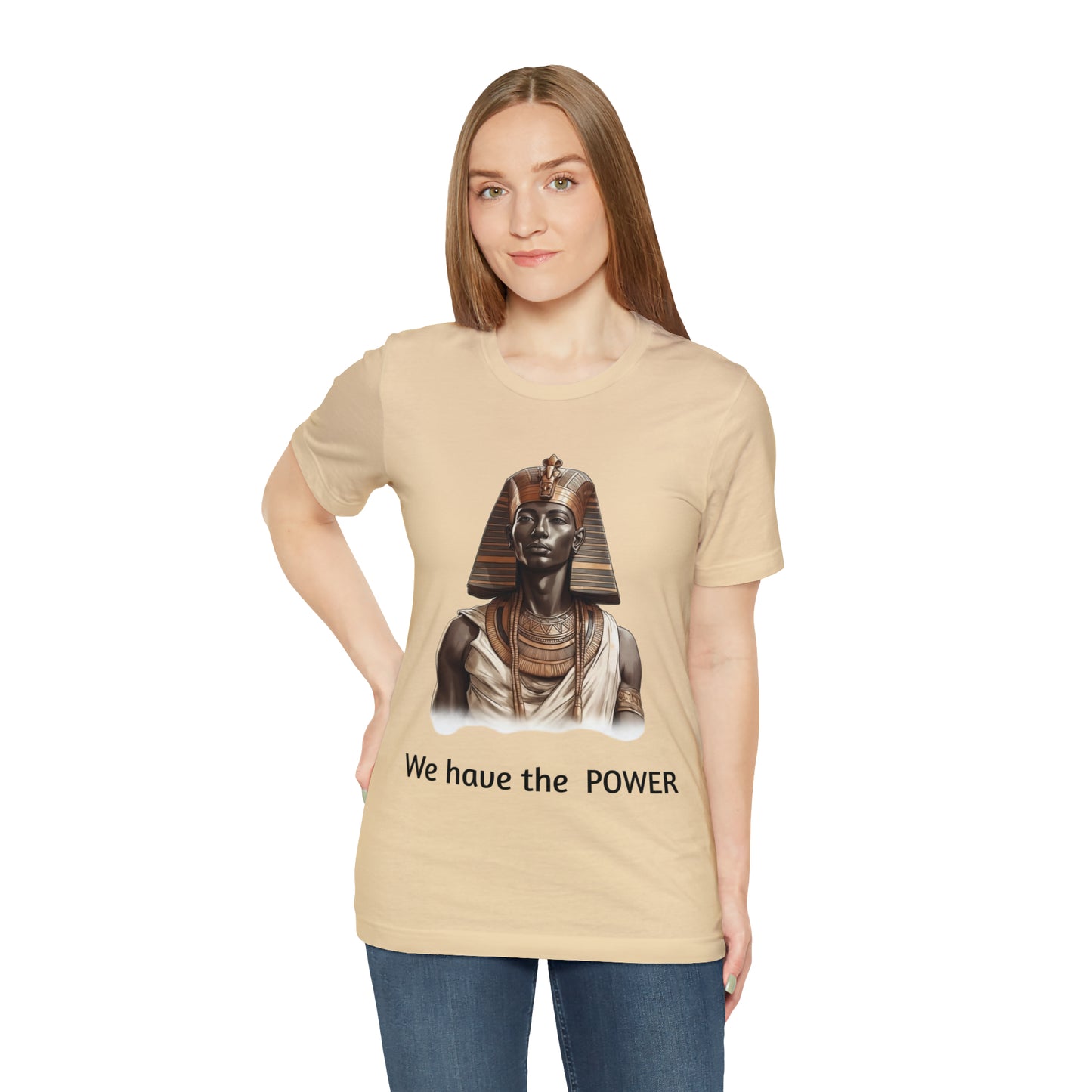 We Have the POWER T-shirt -Unisex -Pharoah