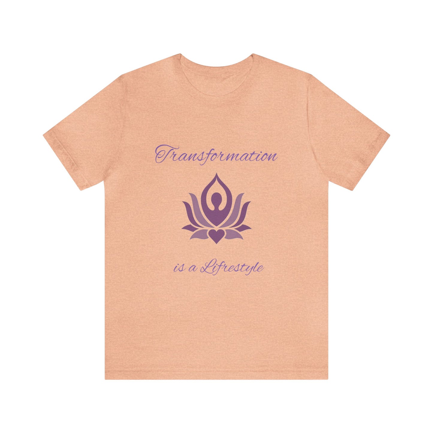 Transformation is a Lifestyle T-shirt -Unisex